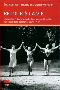 Retour a la Vie. l'Accueil en Suisse Romande d'Anciennes Deportees Fr Ancaises de la Resistance (194