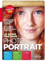 Le guide pratique photo portrait : Naturel, Original, Artistique, Débutant ou expert, un guide pour tous