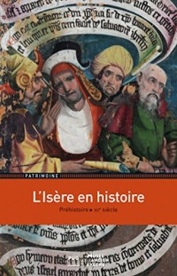 L'Isère en histoire : Préhistoire - XXe siècle