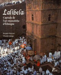 Lalibela : Capitale de l'art monolithe d'Ethiopie