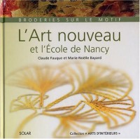 L'art Nouveau et l'Ecole de Nancy - Broderies sur le motif