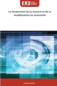 Le fondement de la mesure et de la modélisation en économie