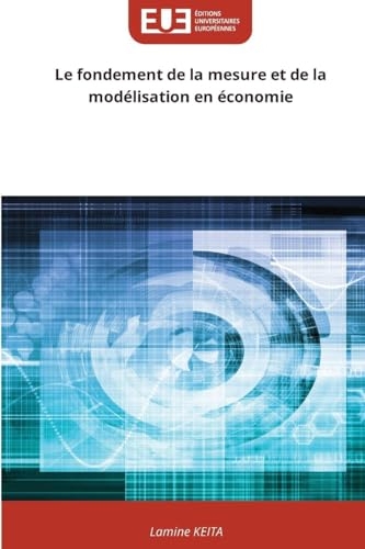 Le fondement de la mesure et de la modélisation en économie