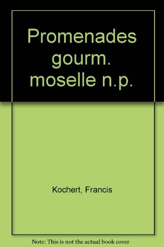 PROMENADES GOURMANDES ET ART DE VIVRE EN MOSELLE [9782203623057]
