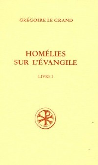 Homélies sur l'évangile : Livre I ; Homélies I-XX ; texte latin