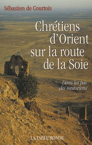 Chrétiens d'Orient sur la route de la Soie: Dans les pas des nestoriens