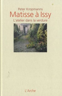 Matisse à Issy. L'atelier dans la verdure