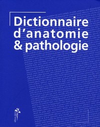 Dictionnaire d'anatomie et pathologie