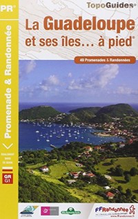 Guadeloupe et ses îles... à pied : 49 promenades et randonnées