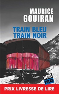 Train bleu train noir: Prix Livresse de lire 2013 (Polar)