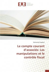 Le compte courant d’associés: Les manipulations et le contrôle fiscal
