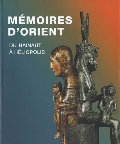 Mémoires d'Orient : Du Hainaut à Héliopolis