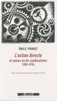 L'action directe : Et autres écrits syndicalistes (1903-1910)