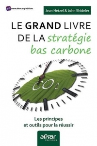 Le grand livre de la stratégie bas carbone: Les principes et outils pour la réussir