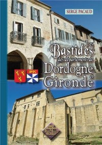 Les Bastides des départements de Dordogne & de Gironde