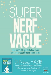 Libérez tout le potentiel de votre nerf vague: Maîtrisez l’inflammation, stimulez votre immunité et améliorez la variabilité de votre fréquence ... nouvelles techniques fondées sur la science