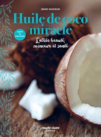 Huile de coco miracle : L'alliée beauté, minceur et santé