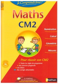 JE COMPRENDS TOUT MATHS CM2