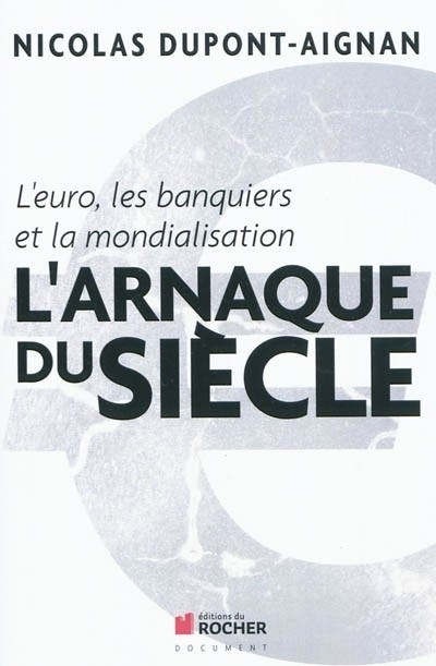 L'euro, les banquiers et la mondialisation : L'arnaque du siècle