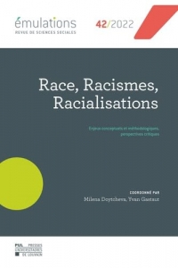 Émulations n° 42 : Race, racisme, racialisations: Enjeux conceptuels et méthodologiques, perspectives critiques