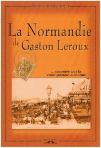 La Normandie de Gaston Leroux