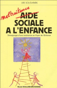 Maltraitance sociale à l'enfance : Témoignage d'une institutrice en Foyer de l'Enfance