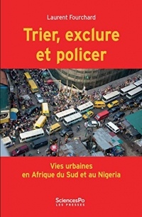 Trier, exclure et policer: Vies Urbaines en Afrique du Sud et au Nigeria (ACADEMIQUE)