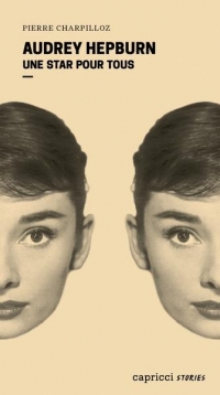 Audrey Hepburn - Une star pour tous: Une star pour tous