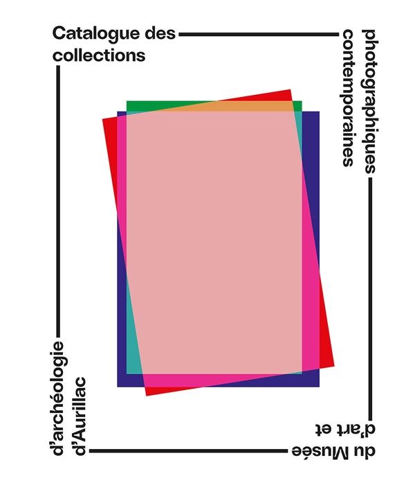 Catalogue des collections photographiques contemporaines du musée d'Art et d'Archéologie d'Aurillac