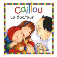 CAILLOU LE DOCTEUR