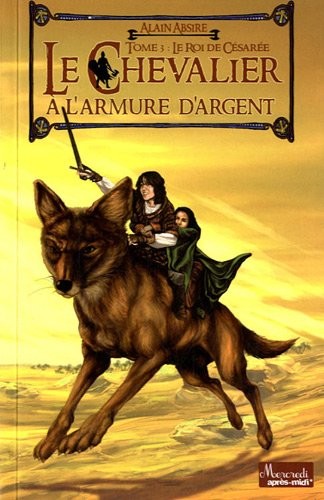 Le chevalier à l'armure d'argent, Tome 3 : Le roi de Césarée