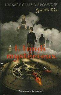 Les sept clefs du pouvoir, 1 : Lundi mystérieux