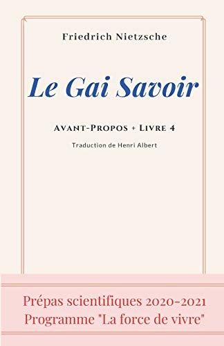 Le Gai Savoir, Avant-Propos + Livre 4 - Prépas scientifiques 2020-2021 [9798630880710]