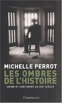 Les ombres de l'histoire. Crime et châtiment au XIXème siècle