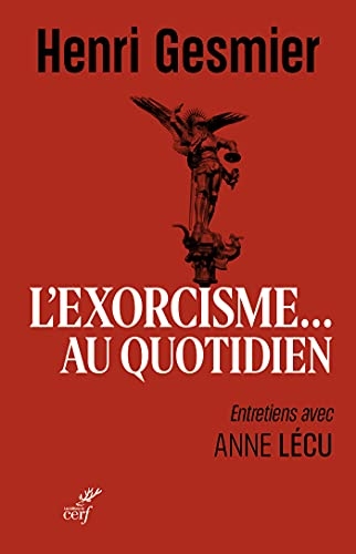 L'exorcisme au quotidien - Entretiens avec Anne Lécu