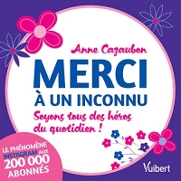 Merci à un inconnu: Soyons tous des héros du quotidien !