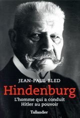 Hindenburg : L'homme qui a conduit Hitler au pouvoir