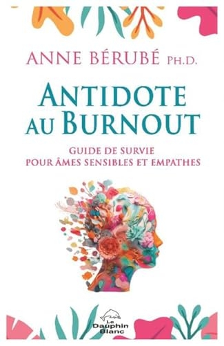Antidote au burnout - Guide de survie pour âmes sensibles et empathes