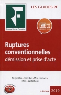 Ruptures conventionnelles démission et prise d'acte 2019: Négociation. Procédure. Mise en oeuvre. Effets. Contentieux.