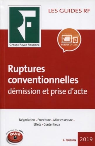 Ruptures conventionnelles démission et prise d'acte 2019: Négociation. Procédure. Mise en oeuvre. Effets. Contentieux.