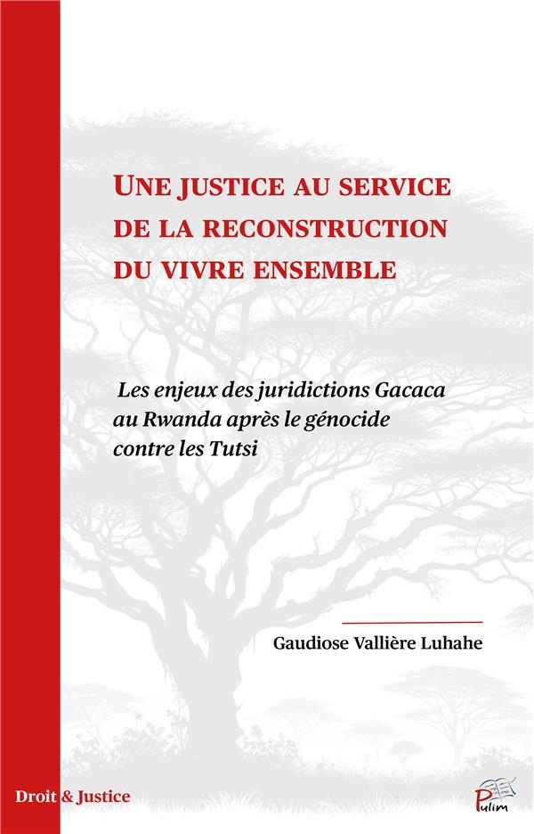 Une justice au service de la reconstruction du vivre ensemble. les enjeux des juridictions gacaca au