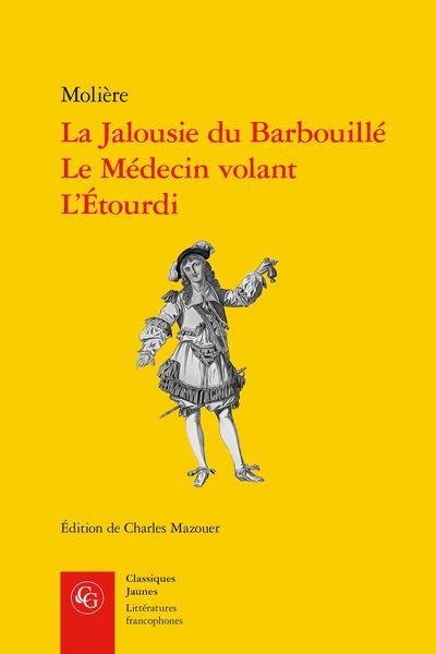 La jalousie du barbouillé, le médecin volant, l'etourdi