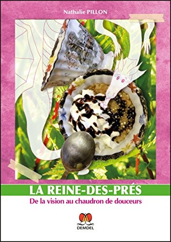 La reine-de-prés - De la vision au chaudron de douceurs