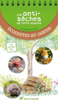 Les antisèches de Terre vivante : Ecogestes au jardin: Au jardin bio