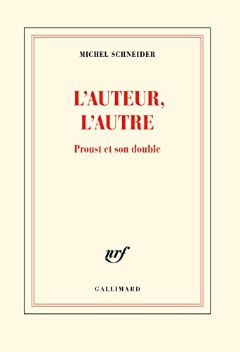 L'auteur, l'autre: Proust et son double