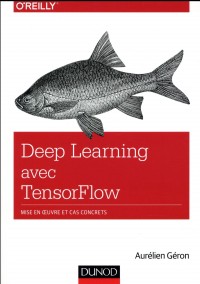 Deep Learning avec TensorFlow - Mise en oeuvre et cas concrets