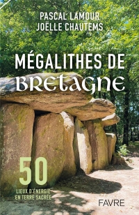 Bretagne, terre sacrée des druides - 50 lieux d¿énergie sur les chemins d¿autrefois