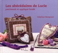 Les abécédaires de Lucie : Patchwork et appliqué brodé