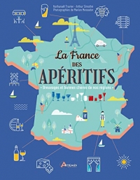 La France des apéritifs: Breuvages et bonnes chères de nos régions