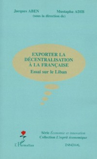 Exporter la décentralisation à la française : Essai sur le Liban